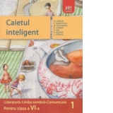 Caietul inteligent - Literatura, limba romana, comunicare pentru clasa a VI-a, semestrul I