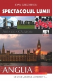 Spectacolul lumii: arta de a calatori, Volumul al III-lea - Anglia - Ce vede ochiul Londrei?...