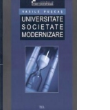 Universitate. Societate. Modernizare - Organizarea si activitatea stiintifica a Universitatii din Cluj (1919 - 1940)