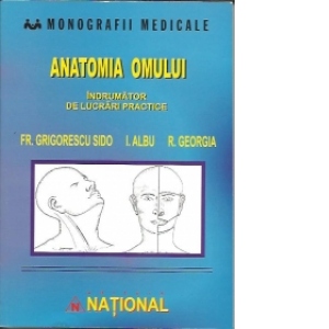 Anatomia Omului. Indrumar de lucrari practice