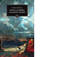 Dulce ca mierea e glontul patriei