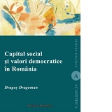 Capital social si valori democratice in Romania - Importanta factorilor culturali pentru sustinerea democratiei