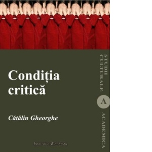Conditia critica - Studiile vizuale in critica culturala, critica de arta si arta critica