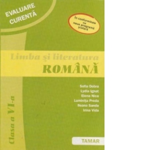 Limba si literatura romana. Clasa a VI-a - Evaluare curenta (in conformitate cu noua programa scolara)