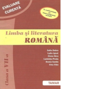 Limba si literatura romana. Clasa a VII-a - Evaluare curenta (in conformitate cu noua programa scolara)