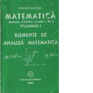 Matematica - Manual pentru clasa a XI-a, Volumul I - Elemente de Analiza Matematica