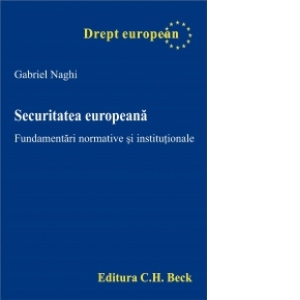 Securitatea europeana. Fundamentari normative si institutionale