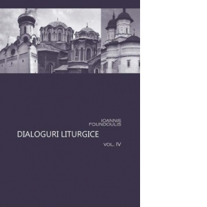 Dialoguri liturgice (volumul IV)