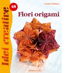 Flori origami - Idei Creative nr. 48