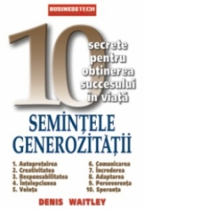 Semintele generozitatii. 10 secrete pentru obtinerea succesului in viata