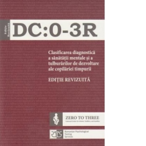 DC:0-3R Clasificarea diagnostica a sanatatii mentale si a tulburarilor de dezvoltare ale copilariei timpurii - Editie revizuita
