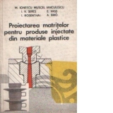 Proiectarea matritelor pentru produse injectate din materiale plastice