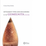 SETTLEMENT TYPES AND ENCLOSURES IN THE GUMELNITA CULTURE