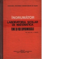 Indrumator. Laboratorul scolar de matematica - Teme si fise experimentale
