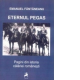Eternul Pegas - Pagini din istoria calariei romanesti