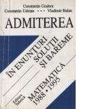 Admiterea in enunturi, solutii si bareme, Volumul al II-lea - Matematica: 1988-1995