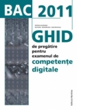 BAC 2011(Valabil si BAC 2012). Ghid de pregatire intensiva pentru examenul de Competente Digitale