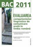 BAC 2011(Valabil si BAC 2012). Evaluarea competentelor lingvistice de comunicare orala in limba romana