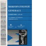 Morfopatologie generala - Compendiu-Atlas