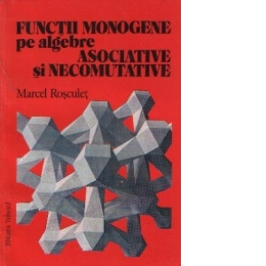 Functii monogene pe algebre asociative si necomutative