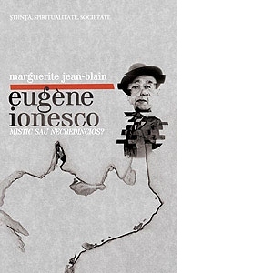 Eugene Ionesco: mistic sau necredincios?