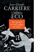 Nu sperati ca veti scapa de carti. Convorbiri moderate de Jean-Philippe de Tonnac