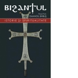 Bizantul, istorie si spiritualitate, Editia a doua, revizuita si adaugita