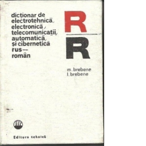 Dictionar de electrotehnica, electronica, telecomunicatii, automatica si cibernetica rus - roman