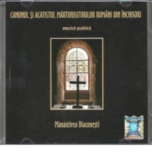 Canonul si acatistul marturisitorilor romani din inchisori - Muzica psaltica