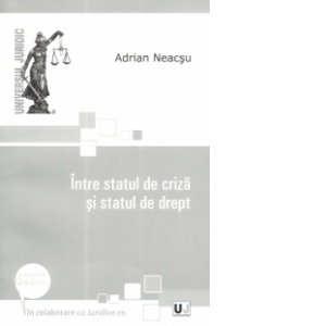 Intre statul de criza si statul de drept
