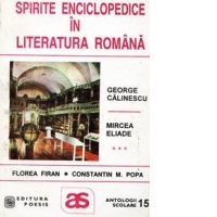 Spirite enciclopedice in literatura romana: George Calinescu. Mircea Eliade (Antologie comentata)