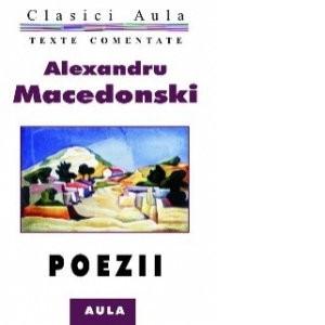 Alexandru Macedonski - Poezii (texte comentate)