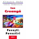 Ion Creanga - Povesti si povestiri (texte comentate)