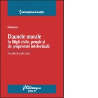 Daunele morale in litigii civile, penale si de proprietate intelectuala