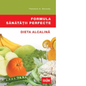 Formula sanatatii perfecte – Dieta alcalina Cărți