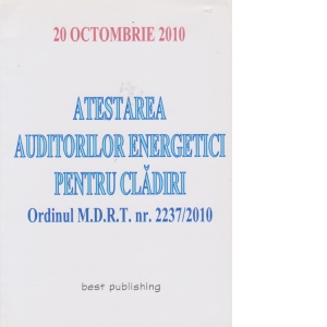 Atestarea auditorilor energetici - Ordinul M.D.R.T. nr. 2237/2010 - editia I - 20 octombrie 2010