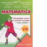 Matematica. Olimpiadele scolare cu rezolvari complete - toate judetele. Clasa a VIII-a
