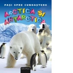 DVD Enciclopedia Junior nr. 5. Pasi spre cunoastere – Arctica si Antarctica (carte + DVD) Cărți