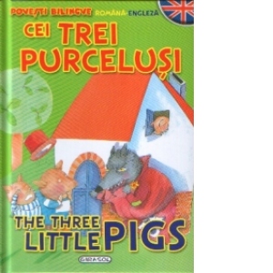 Cei trei purcelusi - The three little pigs (romana-engleza)