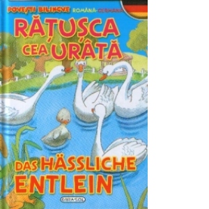 Ratusca cea urata - Das Hassliche Entlein (romana-germana)