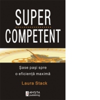 SUPERCOMPETENT. Sase pasi spre o eficienta maxima