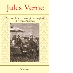 Jules Verne - nr.6 - Aventurile a  trei rusi si trei englezi in Africa Australa