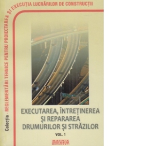 Reglementari tehnice privind executarea, intretinerea, repararea drumurilor si strazilor, august 2010