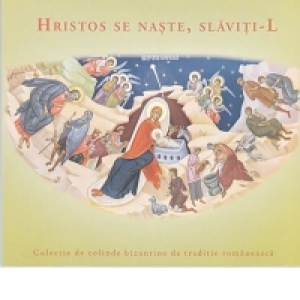 Hristos se naste, slaviti-L. Colectie de colinde bizantine de traditie romaneasca (CD audio)
