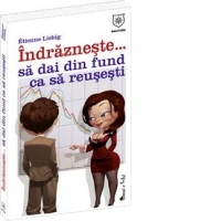 Indrazneste... Sa dai din fund ca sa reusesti
