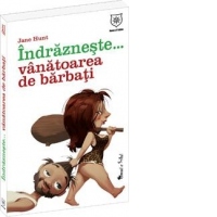 Indrazneste... Vanatoarea de barbati