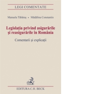 Legislatia privind asigurarile si reasigurarile in Romania. Comentarii si explicatii