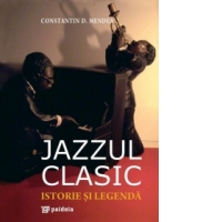 Jazzul classic. Istorie si legenda