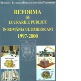 Reforma si lucrarile publice in Romania ultimilor ani, 1997-2000