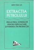 Extractia petrolului - Pregatirea sondelor pentru exploatare si punerea in productie